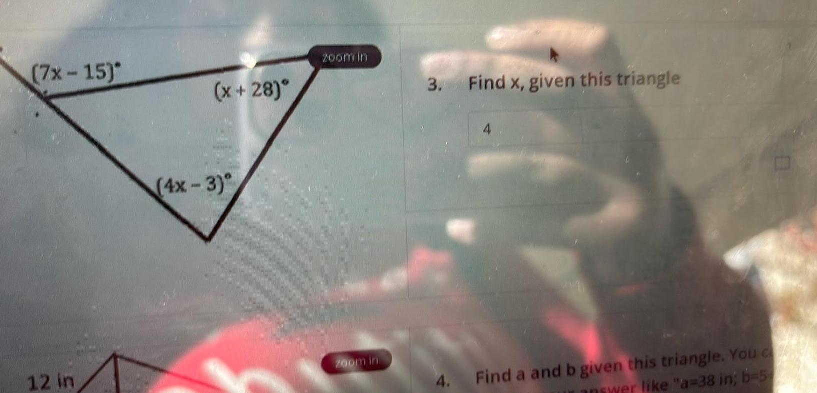 7x 15 12 in x 28 4x 3 zoom in 3 Find x given this triangle Find a and b given this triangle You c wer like a 38 in b 5