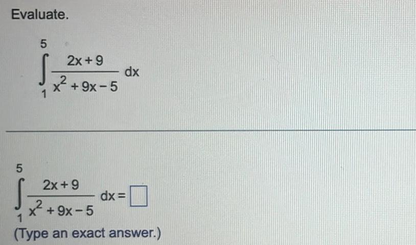 Evaluate 5 1 2x 9 x 9x 5 dx 5 S 1 Type an exact answer 2x 9 x 9x 5 dx