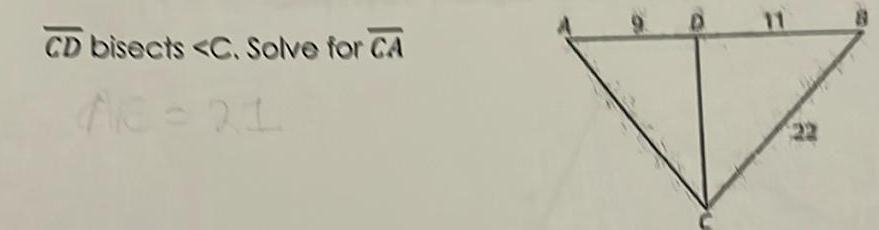 CD bisects C Solve for CA AE 21 8