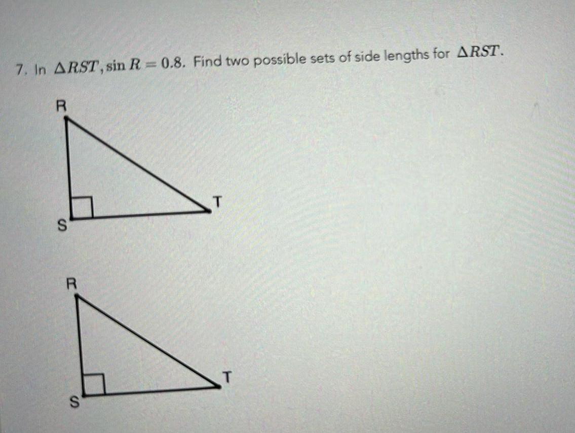 7 In ARST sin R 0 8 Find two possible sets of side lengths for ARST S R S T T