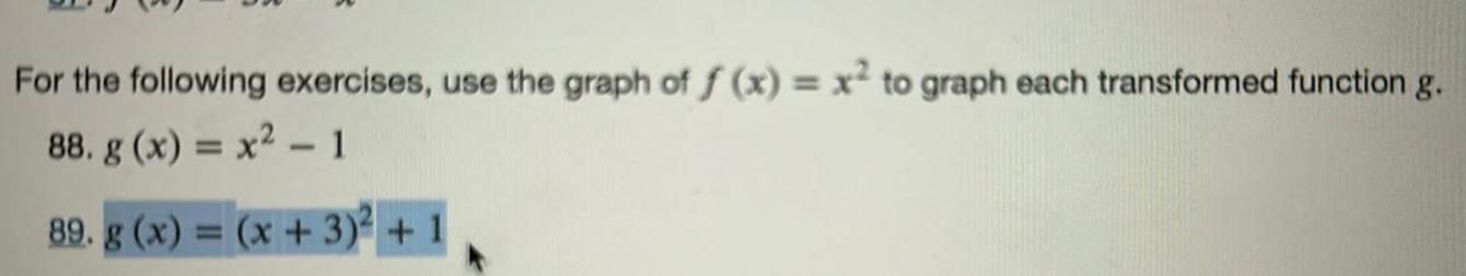 For the following exercises use the graph of f x x to graph each transformed function g 88 g x x 1 89 g x x 3 1