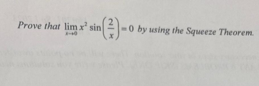 Prove that lim x sin 0 by using the Squeeze Theorem X 0