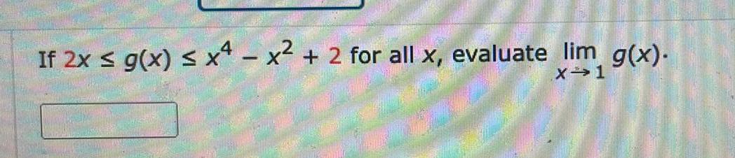 If 2x g x x x 2 for all x evaluate lim g x X 1