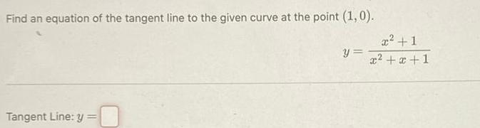 Find an equation of the tangent line to the given curve at the point 1 0 Tangent Line y y x 1 x x 1