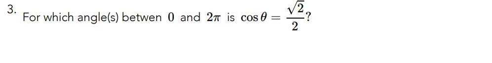 3 For which angle s betwen 0 and 2 is cos 2