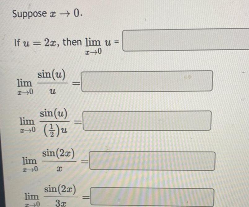 Suppose 0 If u 2x then lim u x 0 lim 1 0 lim I 0 lim A 0 sin u u lim 0 sin u 1 u sin 2x x sin 2x 3x