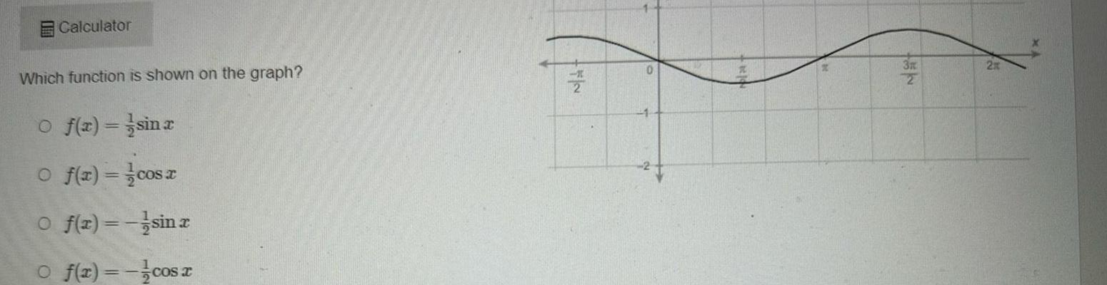 Calculator Which function is shown on the graph Of x sinx O f x cos x O f x sin x O f x cos x 0 3r