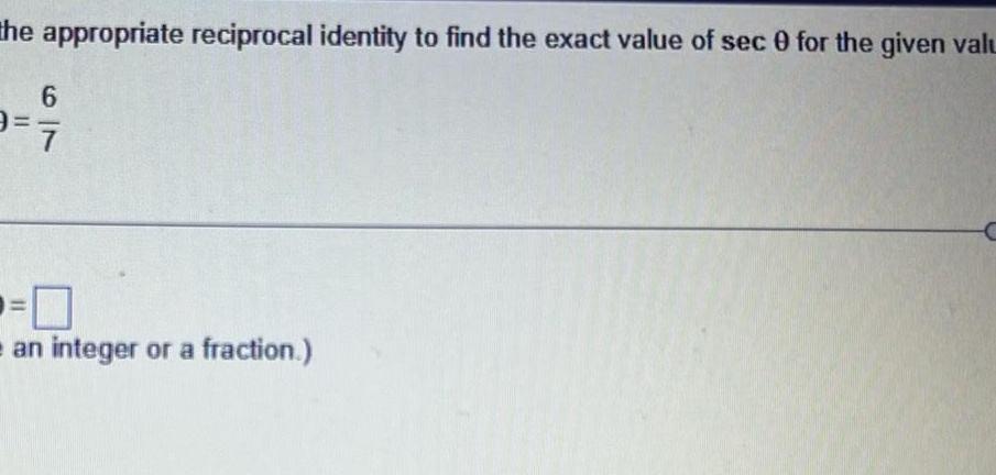 the appropriate reciprocal identity to find the exact value of sec 0 for the given valu 6 9 9 95 0 an integer or a fraction