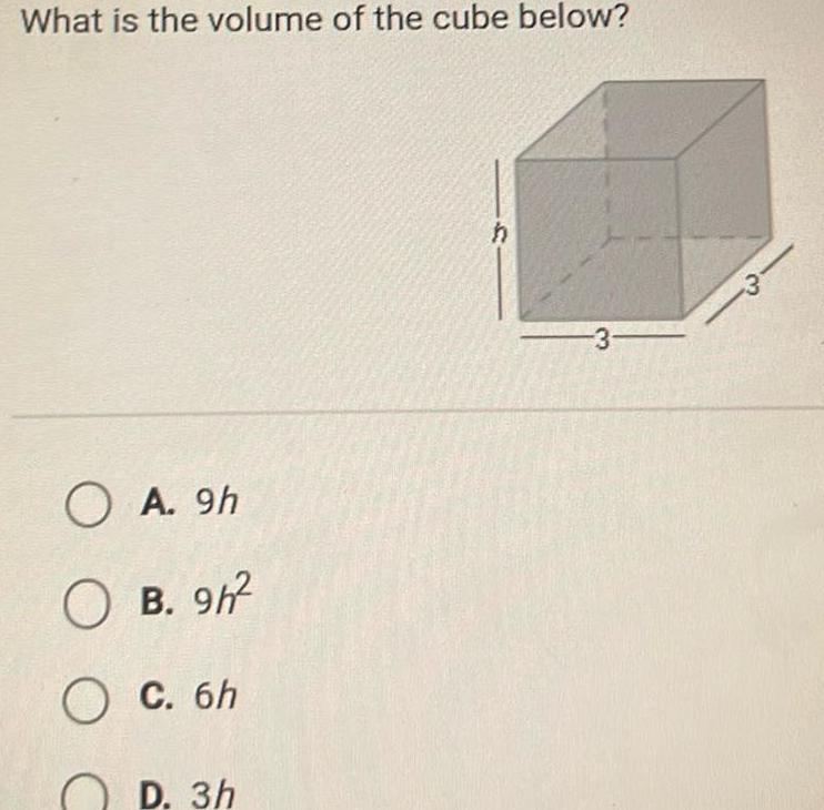 What is the volume of the cube below O A 9h OB 9h O C 6h D 3h h 3 3