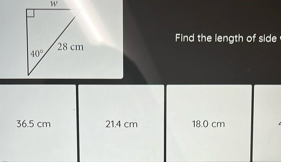 40 36 5 cm W 28 cm 21 4 cm Find the length of side 18 0 cm