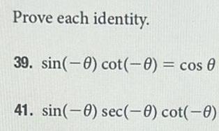 Prove each identity 39 sin 0 cot 0 cos 0 41 sin 0 sec 0 cot 0