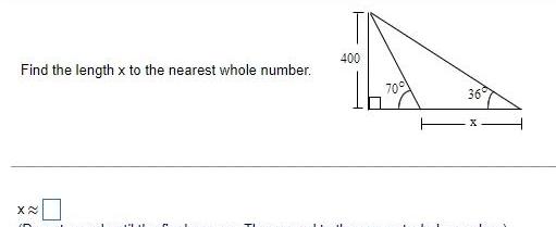 Find the length x to the nearest whole number X 400 70 36 X