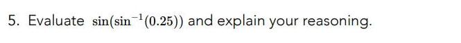 1 5 Evaluate sin sin 0 25 and explain your reasoning