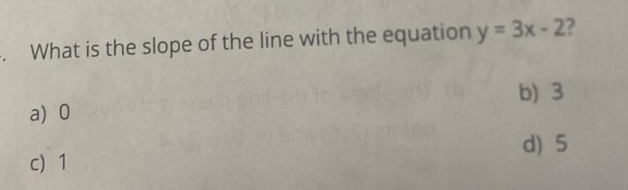 What is the slope of the line with the equation y 3x 2 a 0 c 1 b 3 d 5