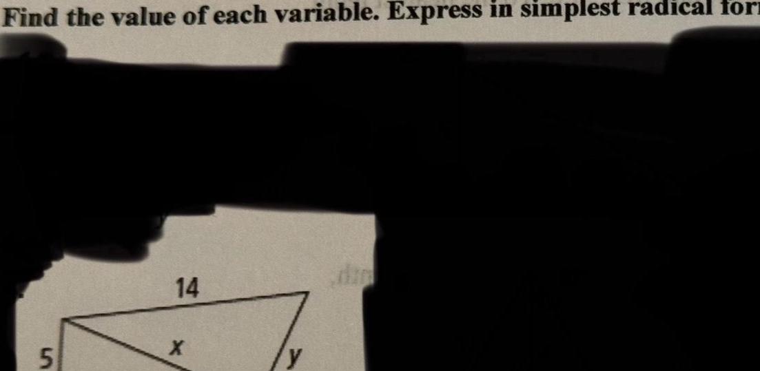 Find the value of each variable Express in simplest radical for 5 14 X ly